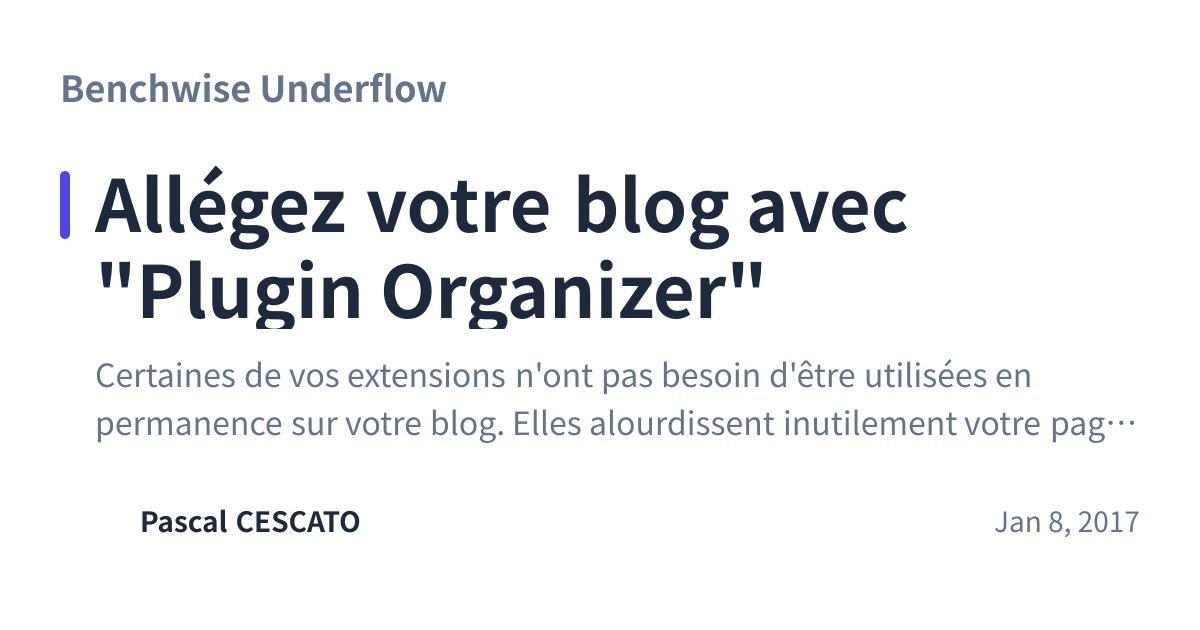 Share preview for Allégez votre blog avec "Plugin Organizer"