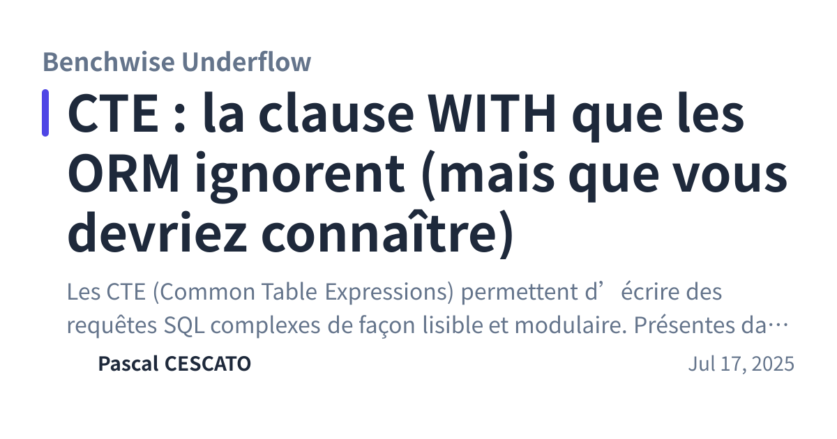 Share preview for CTE : la clause WITH que les ORM ignorent (mais que vous devriez connaître)