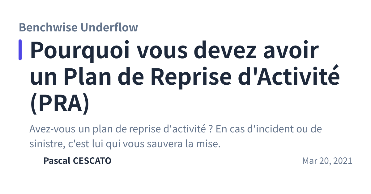 Share preview for Pourquoi vous devez avoir un Plan de Reprise d'Activité (PRA)